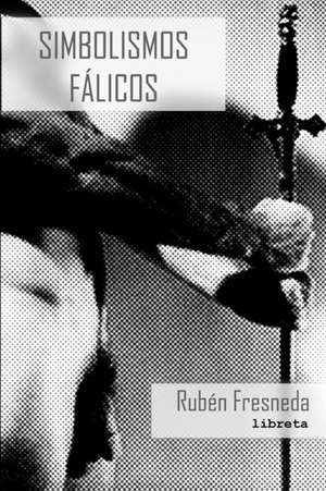 Simbolismos Falicos. Libreta de Ruben Fresneda