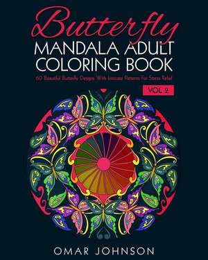 Butterfly Mandala Adult Coloring Book Vol 2 de Omar Johnson