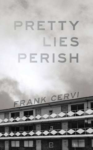 Pretty Lies Perish de Frank Cervi