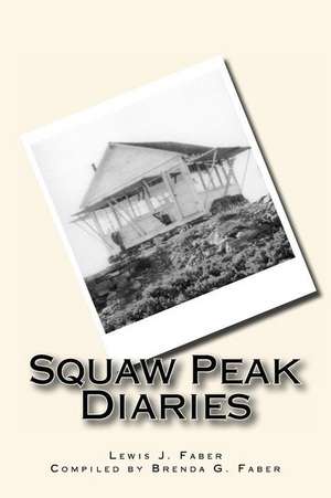 Squaw Peak Diaries de Lewis J. Faber