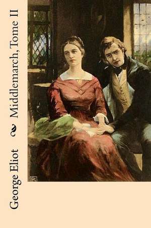 Middlemarch, Tome II de Mrs George Eliot