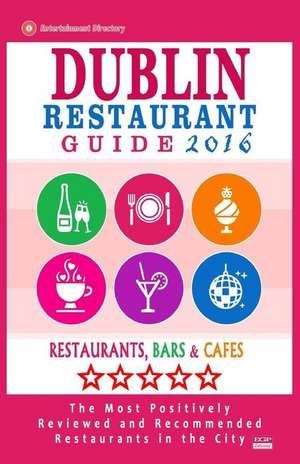 Dublin Restaurant Guide 2016 de Ronald B. Kinnoch