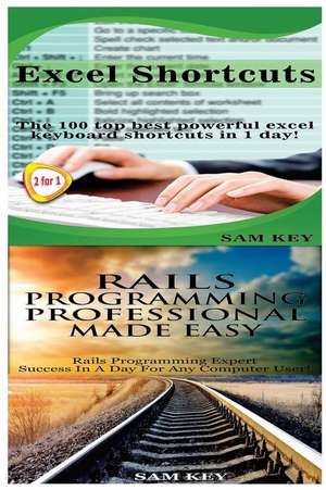 Excel Shortcuts & Rails Programming Professional Made Easy de Sam Key