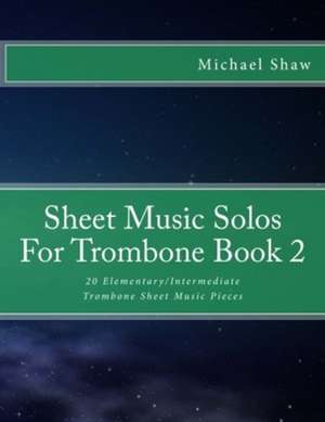 Sheet Music Solos for Trombone Book 2 de Michael Shaw