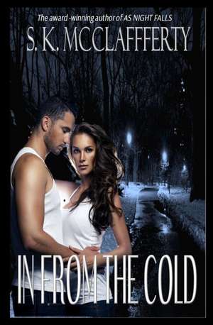 In from the Cold de S. K. McClafferty