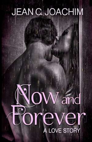 Now and Forever 1, a Love Story de Jean C. Joachim