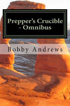 Prepper's Crucible - Omnibus de MR Bobby Andrews