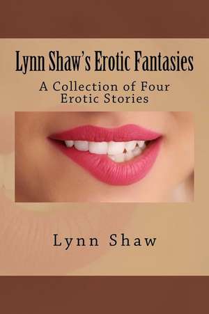 Lynn Shaw's Erotic Fantasies de Lynn Shaw