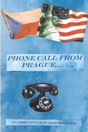 Phone Call from Prague....... de Charles Ullman