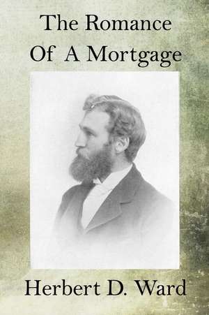 The Romance of a Mortgage de Herbert D. Ward