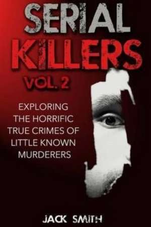 Serial Killers Volume 2 de Jack Smith