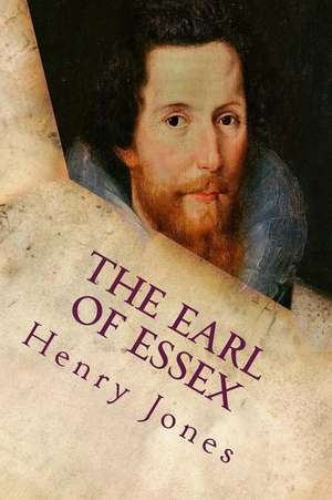 The Earl of Essex de Henry Jones