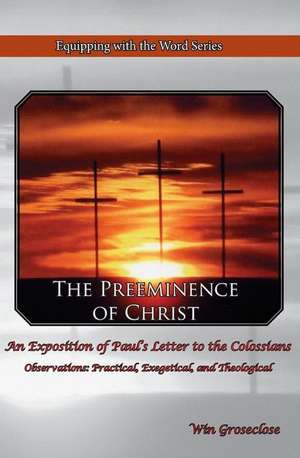 The Preeminence of Christ de Win Groseclose