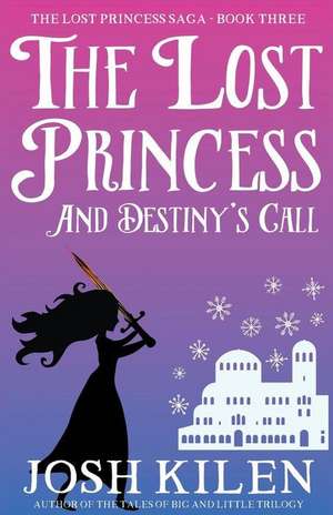 The Lost Princess and Destiny's Call de Josh Kilen