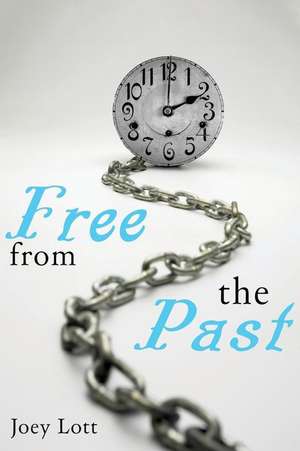 Free from the Past de Joey Lott