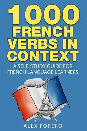 1000 French Verbs in Context de MR Alex Forero