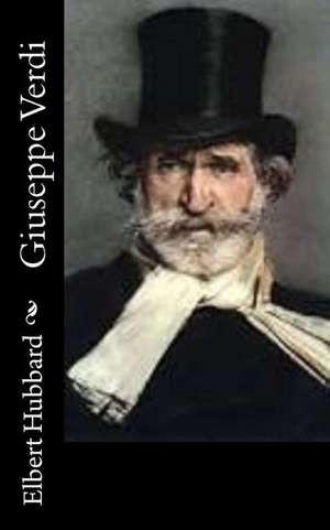 Giuseppe Verdi de Elbert Hubbard