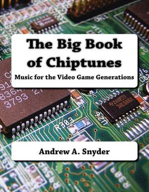 The Big Book of Chiptunes de Andrew a. Snyder