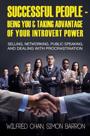 Successful People - Being You & Taking Advantage of Your Introvert Power de Wilfred Chan