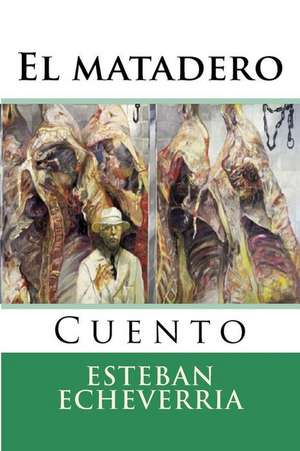 El Matadero de Esteban Echeverria