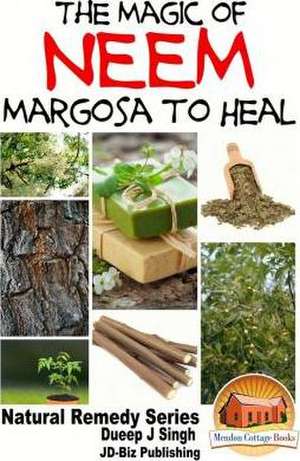 The Magic of Neem Margosa to Heal de Dueep Jyot Singh