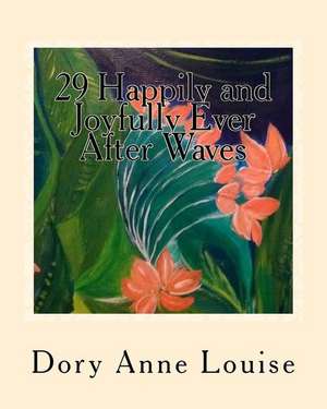 29 Happily and Joyfully Ever After Waves de Dory Anne Louise