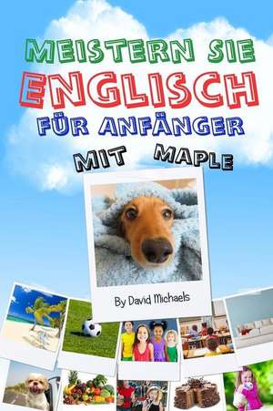 Meistern Sie Englisch Fur Anfanger Mit Maple de David Michaels