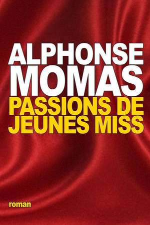 Passions de Jeunes Miss de Alphonse Momas