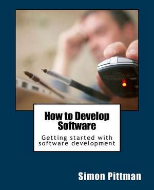 How to Develop Software de Simon Pittman