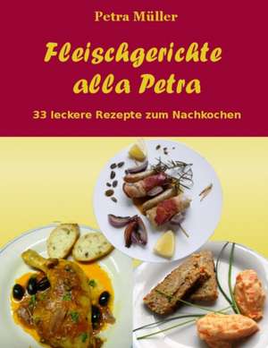 Fleischgerichte Alla Petra de Petra Muller