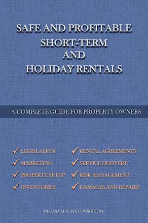 Safe and Profitable Short Term and Holiday Rentals de Micasa Sucasa Consulting