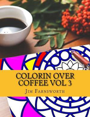 Colorin Over Coffee Vol 3 de Jim Farnsworth