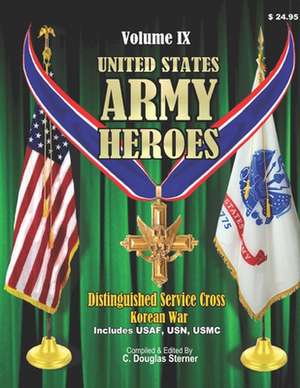 United States Army Heroes - Volume IX de Sterner, C. Douglas