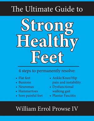 The Ultimate Guide to Strong Healthy Feet de William Errol Prowse IV