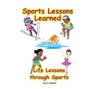 Sports Lessons Learned de Karen Goeller