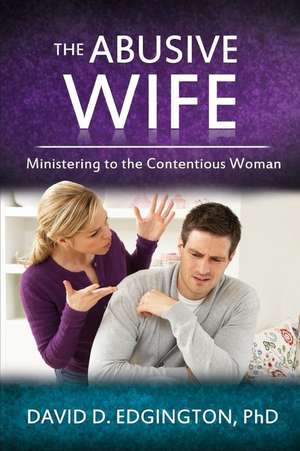 The Abusive Wife de Dr David D. Edgington Phd