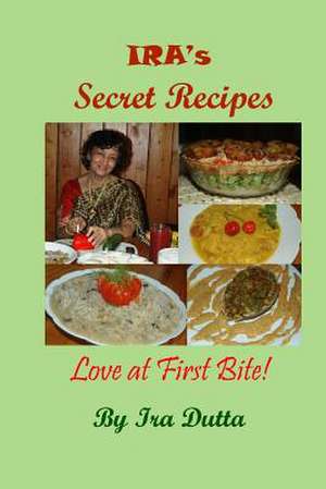 IRA's Secret Recipes de Ira Dutta