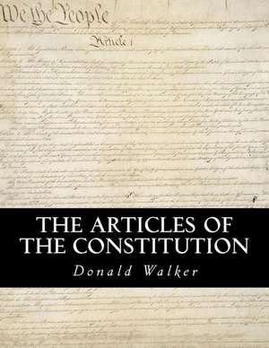 The Articles of the Constitution de Donald M. Walker Jr