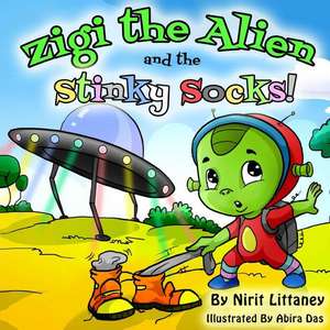 Zigi the Alien and the Stinky Socks de Nirit Littaney