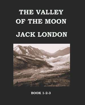 The Valley of the Moon Jack London de Jack London