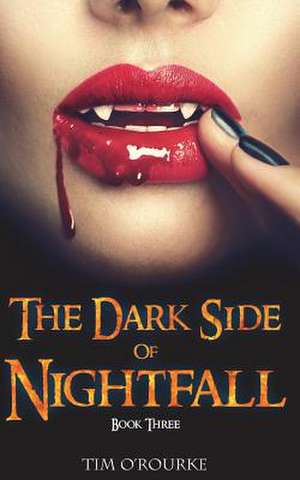 The Dark Side of Nightfall (Book Three) de Tim O'Rourke