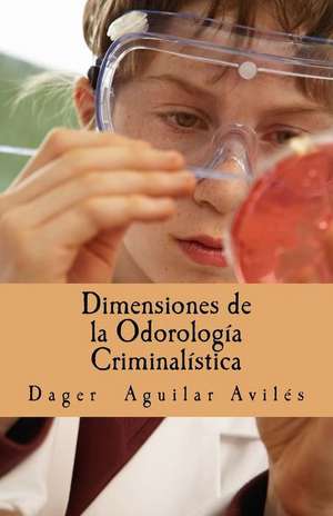 Dimensiones de La Odorologia Criminalistica