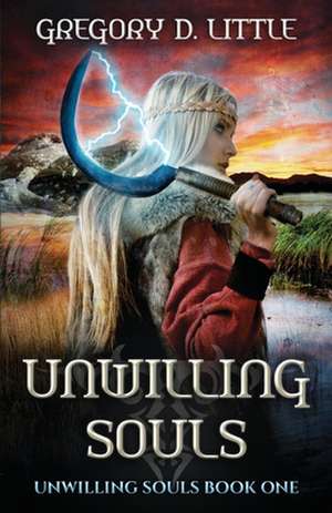 Unwilling Souls de Gregory D. Little