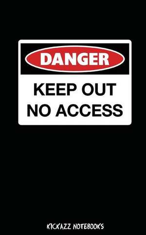 Danger Keep Out No Access de Kickazz Notebooks