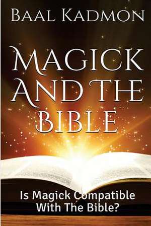 Magick and the Bible de Baal Kadmon