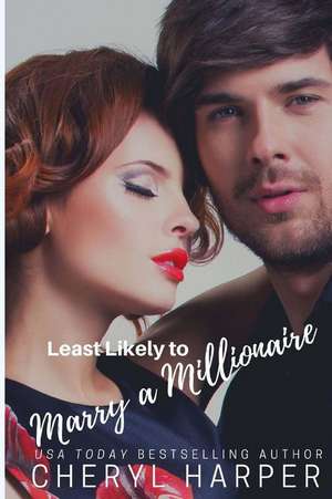 Least Likely to Marry a Millionaire de Cheryl Harper