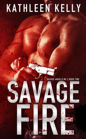 Savage Fire de Kathleen Kelly