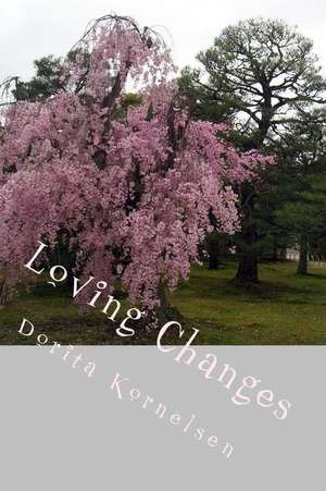 Loving Changes de Dorita Lynn Kornelsen