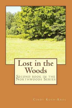 Lost in the Woods de Cindy Koch-Krol