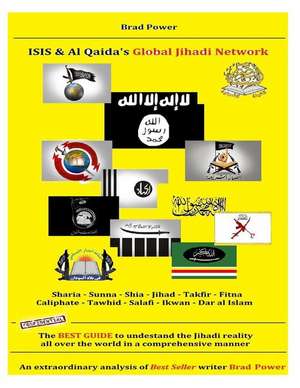 Isis & Al Qaida's Global Jihadi Network de Brad Power